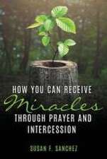 How You Can Receive Miracles Through Prayer and Intercession