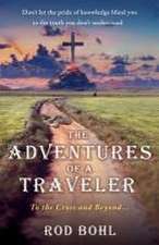 The Adventures of a Traveler: To the Cross and Beyond...