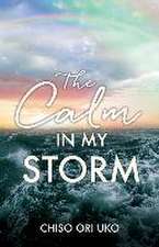 The Calm in My Storm