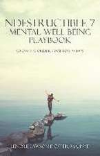 Ndestructible 7 Mental Well-Being Playbook