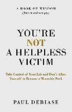 You're Not a Helpless Victim