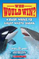 Pallotta, J: Killer Whale vs. Great White Shark ( Who Would