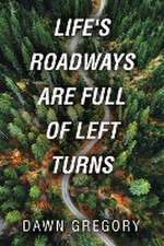 Life's Roadways are Full of Left Turns