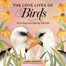 The Love Lives of Birds Lib/E: Courting and Mating Rituals