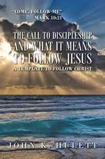 The Call to Discipleship and What It Means to Follow Jesus: A Template to Follow Christ