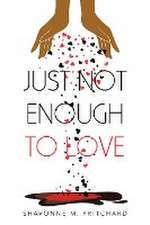 JUST NOT ENOUGH TO LOVE