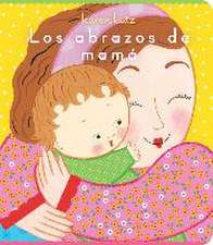 Los Abrazos de Mamá = Mommy Hugs