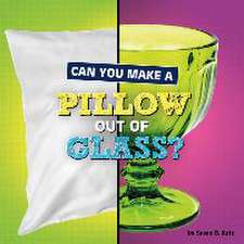 Can You Make a Pillow Out of Glass?