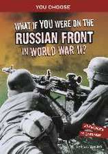 What If You Were on the Russian Front in World War II?