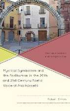 Mystical Symbolism and the Posthuman in the 20th and 21st Century Poetic Voice of Ana Rossetti