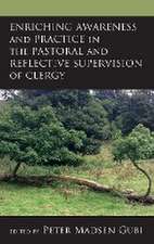 Enriching Awareness and Practice in the Pastoral and Reflective Supervision of Clergy