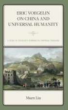 Liu, M: Eric Voegelin on China and Universal Humanity