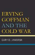 Erving Goffman and the Cold War