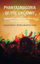 Phantasmagoria of the Uncanny