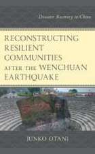 Reconstructing Resilient Communities after the Wenchuan Earthquake