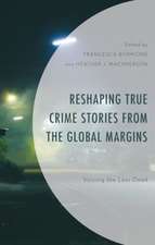 Reshaping True Crime Stories from the Global Margins