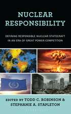 Nuclear Responsibility: Defining Responsible Nuclear Statecraft in an Era of Great Power Competition