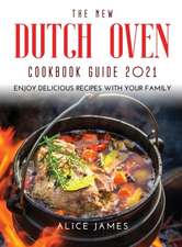 THE NEW DUTCH OVEN COOKBOOK GUIDE 2021