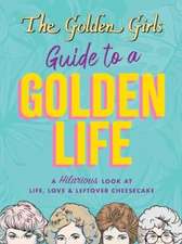 The Golden Girls Guide to a Golden Life