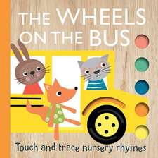 Touch and Trace Nursery Rhymes: The Wheels on the Bus