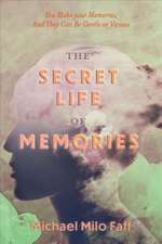 The Secret Life of Memories: You Make Your Memories, and They Can Be Gentle or Vicious