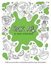 Sick Af!: An Adult Activity Workbook