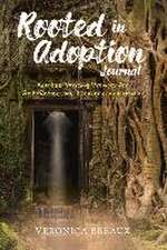 Rooted in Adoption Journal: Adoptee Writing Prompts for Self-Reflection, Discovery, and Healing