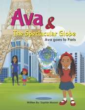 Ava and the Spectacular Globe: Ava Goes to Paris