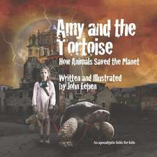 Amy and the Tortoise: How Animals Saved the Planet