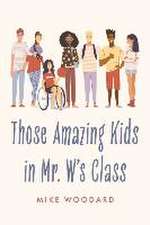 Those Amazing Kids in Mr. W's Class