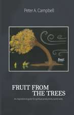 Fruit From The Trees: An Inspirational Guide for Spiritual Productivity Worldwide