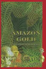 Amazon Gold: The Discovery Of El Dorado