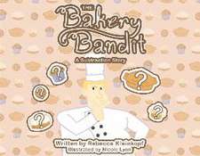 The Bakery Bandit: A Subtraction Story