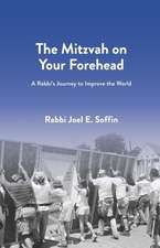 The Mitzvah on Your Forehead: A Rabbi's Journey to Improve the World