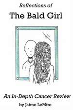 Reflections of the Bald Girl: An In-Depth Cancer Review