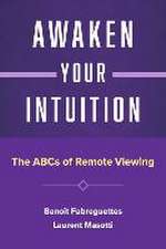 Awaken Your Intuition: The ABCs of Remote Viewing