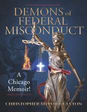 Demons of Federal Misconduct: A Chicago Memoir! (a Christian Nonfiction Novel): Theme: Ephesians 6:12