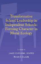 Transformative School Leadership in Independent Schools: Forming Character in Moral Ecology