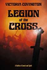 Legion of the Cross: A Battle of Sword and Spirit