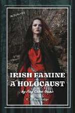 Irish Famine: A Holocaust by Any Other Name