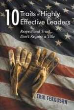 10 Traits of Highly Effective Leaders: Respect and Trust Don't Require a Title