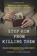 Stop Him from Killing Them: Proactively Avoid Stalking & Workplace Violence Killing Events