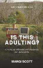 Is This Adulting?: Growing Up Millennial and Uncovering Our Authenticity