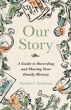 Our Story: A Guide to Recording and Sharing Your Family History