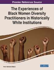 The Experiences of Black Women Diversity Practitioners in Historically White Institutions