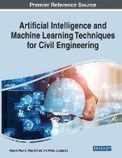 Artificial Intelligence and Machine Learning Techniques for Civil Engineering