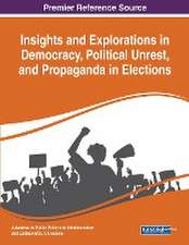 Insights and Explorations in Democracy, Political Unrest, and Propaganda in Elections