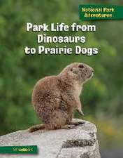 Park Life from Dinosaurs to Prairie Dogs