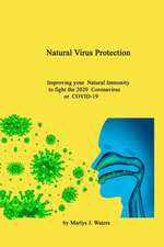 Natural Virus Protection Improving your natural Immunity to the 2020 Coronavirus (COVID-19)