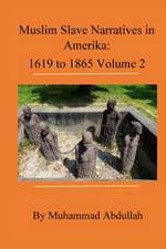 Muslim Slave Narratives in Amerika Volume 2